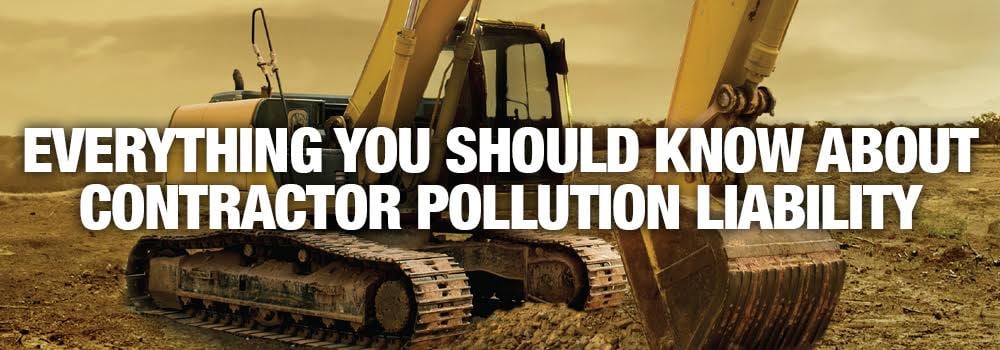 Everything You Should Know About Contractor Pollution liability